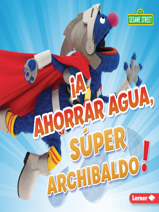 Cover image for ¡A ahorrar agua, Súper Archibaldo!